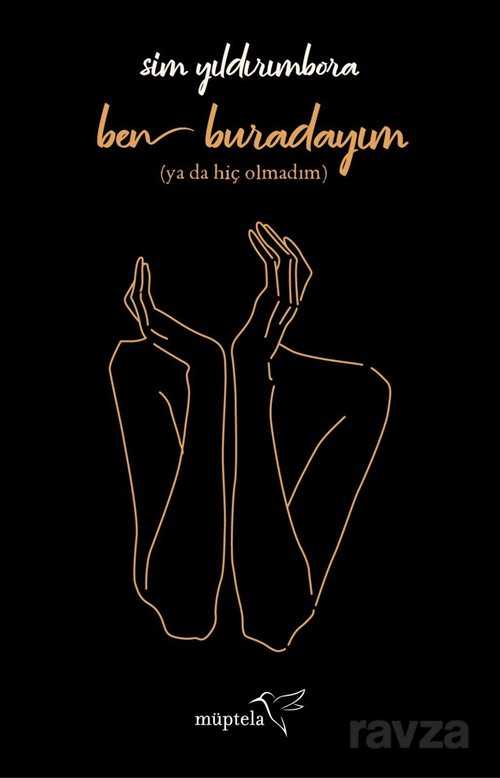 Ben Buradayım (Ya Da Hiç Olmadım) - Müptela Yayınları