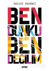 Ben Dünkü Ben Değilim - Pinus Kitap