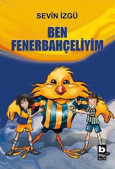 Ben Fenerbahçeliyim - Bilgi Yayınevi Çocuk Kitapları