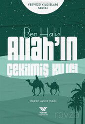 Ben Halid / Allah’ın Çekilmiş Kılıcı - Yüksel Yayıncılık