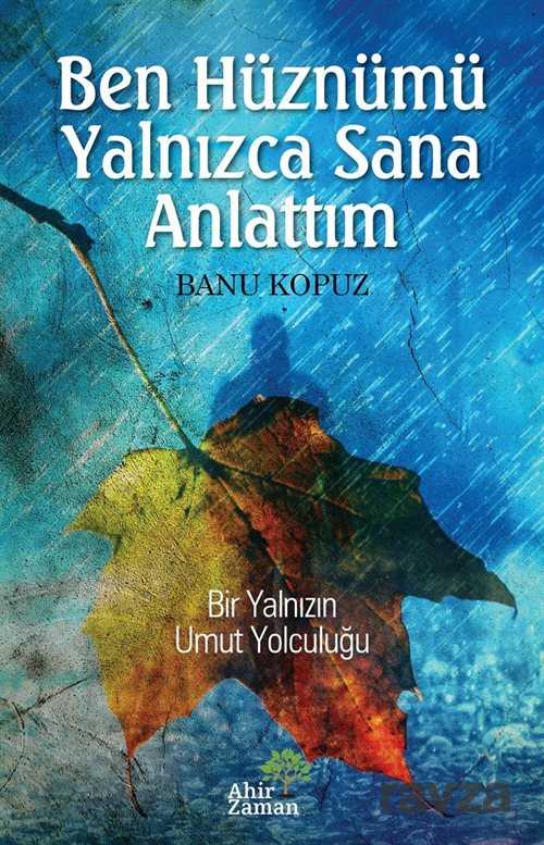 Ben Hüznümü Yalnızca Sana Anlattım - Ahir Zaman