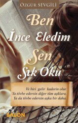 Ben İnce Eledim Sen Sık Doku - Salon Yayınları