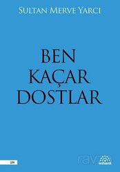 Ben Kaçar Dostlar - Mihenk Kitap