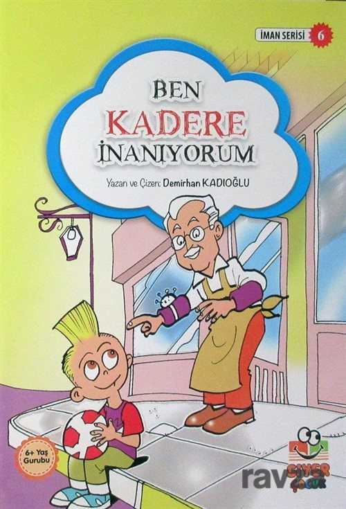 Ben Kadere İnanıyorum / İman Serisi 6 - Siyer Yayınları