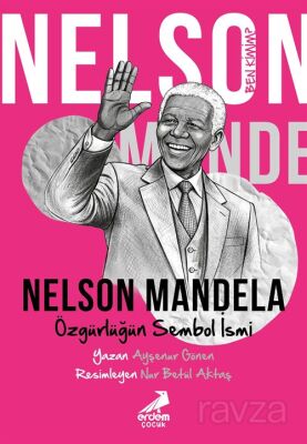 Ben Kimim? Nelson Mandela Özgürlüğün Sembol İsmi - 1