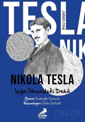 Ben Kimim? Nikola Tesla Işığın Ötesindeki Deha - 1