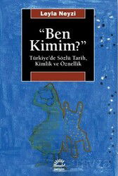 Ben Kimim / Türkiye'de Sözlü Tarih, Kimlik ve Öznellik - İletişim Yayınları