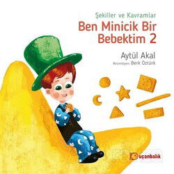 Ben Minicik Bir Bebektim - 1 - Uçanbalık Yayınları