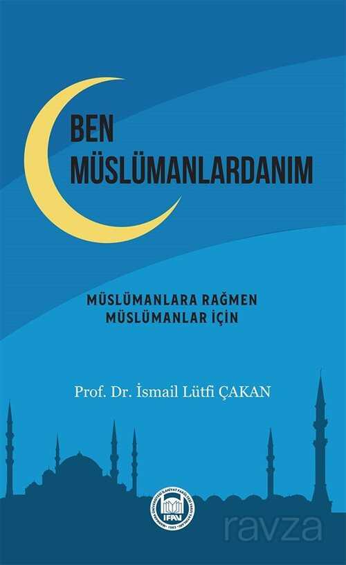 Ben Müslümanlardanım - M.Ü. İlahiyat Fak. Vakfı Yayınları