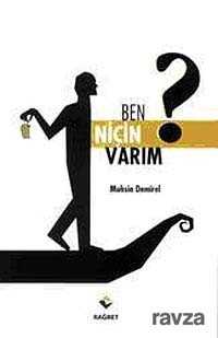 Ben Niçin Varim? - Rağbet Yayınları