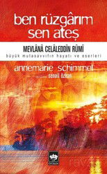 Ben Rüzgarım Sen Ateş / Mevlana Celaleddin Rumi'nin Hayatı ve Eseri - Ötüken Neşriyat