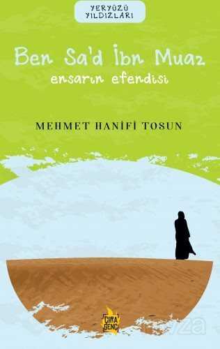 Ben Sa'd İbn Muaz / Ensarın Efendisi - Çıra Yayınları