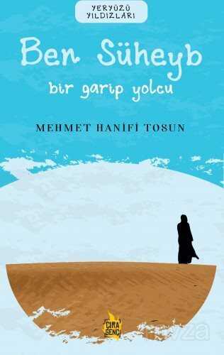 Ben Süheyb / Bir Garip Yolcu - Çıra Yayınları
