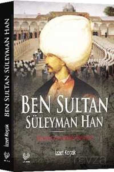 Ben Sultan Süleyman Han - 1