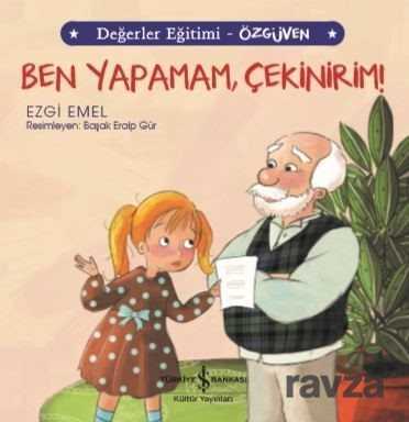 Ben Yapamam, Çekinirim! / Değerler Eğitimi - Özgüven - İş Bankası Yayınları
