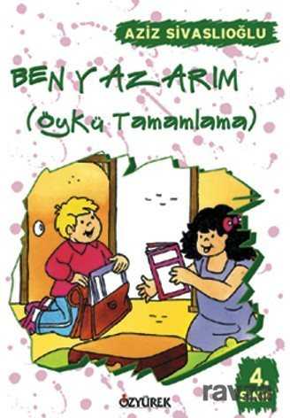 Ben Yazarım / Öykü Tamamlama (4. Sınıf) - Özyürek Yayınevi