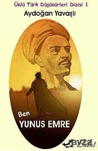 Ben Yunus Emre / Ünlü Türk Düşünürleri Dizisi 1 - Bulut Yayınları