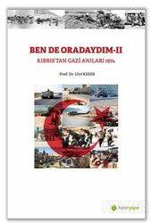 Bende Oradaydım-II Kıbrıs'tan Gazi Anıları 1974 - Hiper Yayın