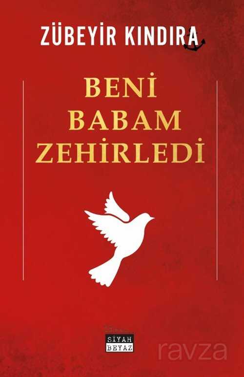 Beni Babam Zehirledi - Siyah Beyaz Yayınları