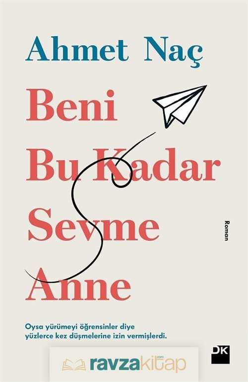 Beni Bu Kadar Sevme Anne - Doğan Kitapçılık