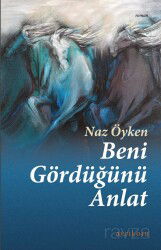 Beni Gördüğünü Anlat - Ayrıkotu Yayınları