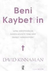 Beni Kaybettin / Genç Hristiyanlar Neden Kiliseyi Terk Edip İnancı Sorguluyor? - İz Yayıncılık
