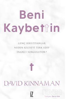 Beni Kaybettin / Genç Hristiyanlar Neden Kiliseyi Terk Edip İnancı Sorguluyor? - 1