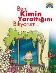 Beni Kimin Yarattığını Biliyorum - Timaş Çocuk Yayınları