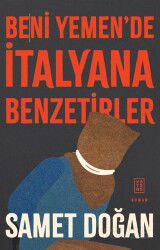 Beni Yemen'de İtalyana Benzetirler - Ketebe Yayınevi