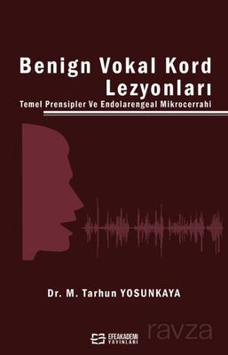 Benign Vokal Kord Lezyonları Temel Prensipler ve Endolarengeal Mikrocerrahi - 1