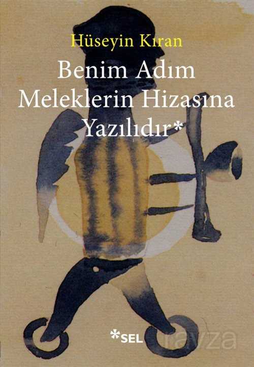 Benim Adım Meleklerin Hizasına Yazılıdır - Sel Yayınları