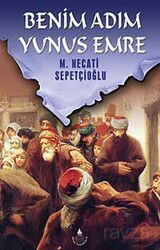 Benim Adım Yunus Emre / Kültür Dizisi 2 - İrfan Yayınevi