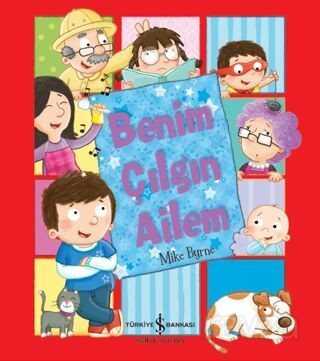 Benim Çılgın Ailem - İş Bankası Yayınları