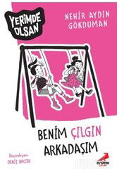 Benim Çılgın Arkadaşım Yerimde Olsan - Erdem Çocuk Yayınları