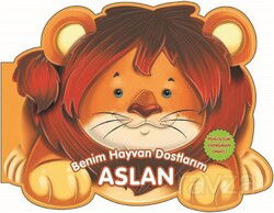 Benim Hayvan Dostlarım - Aslan - 0-6 Yaş Yayınları
