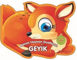 Benim Hayvan Dostlarım - Geyik - 0-6 Yaş Yayınları