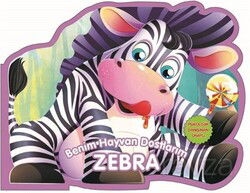 Benim Hayvan Dostlarım - Zebra - 0-6 Yaş Yayınları