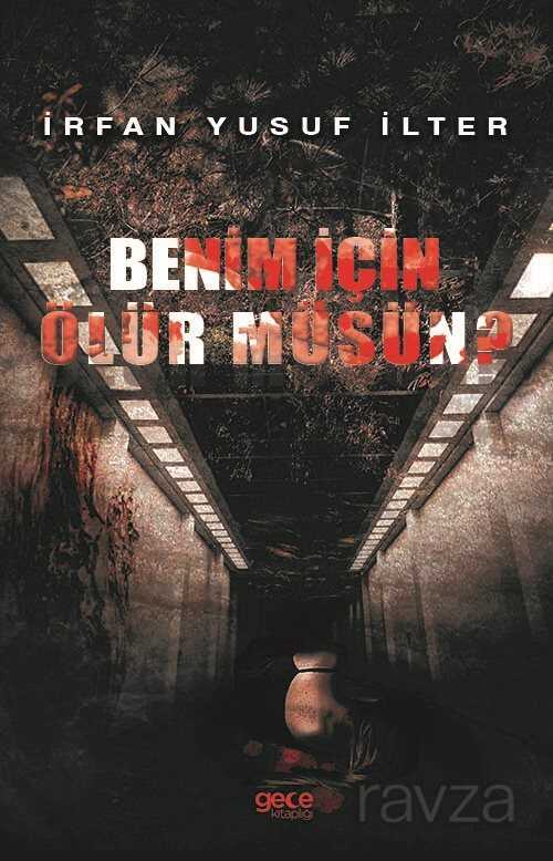 Benim İçin Ölür Müsün? - Gece Kitaplığı