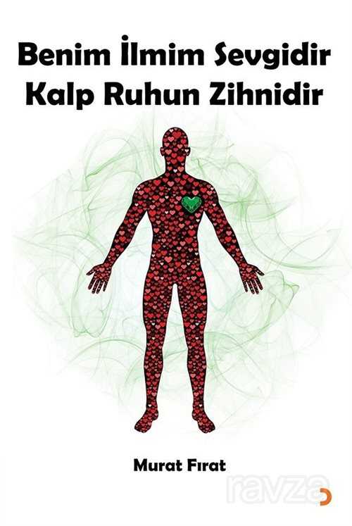 Benim İlmim Sevgidir Kalp Ruhun Zihnidir - 1