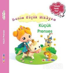 Benim Küçük Hikayem Küçük Prenses / Sünger Kapaklı Bebek Hikayesi - Artenino Yayıncılık