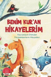 Benim Kur'an Hikayelerim / Hayvanların Dilinden Peygamberlerin Hikayeleri - Çelik Yayınevi