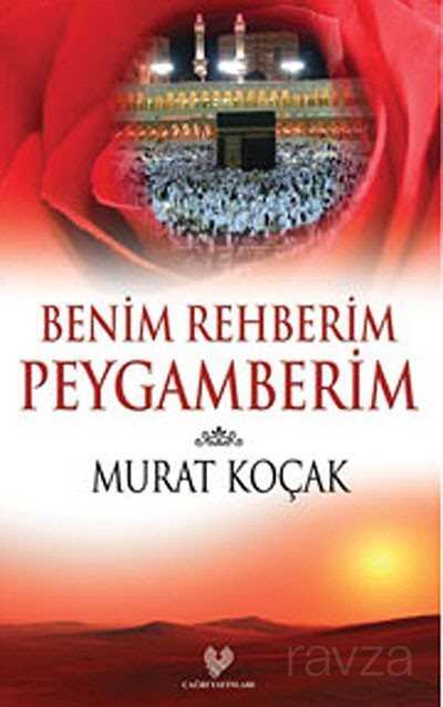 Benim Rehberim Peygamberim - Çağrı Yayınları