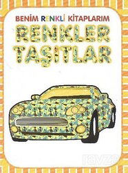 Benim Renkli Kitaplarım Renkler Taşıtlar - Parıltı Yayıncılık