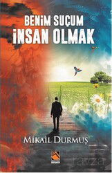 Benim Suçum İnsan Olmak - Buhara Yayınları