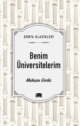 Benim Üniversitelerim / Dünya Klasikleri - Ema Kitap