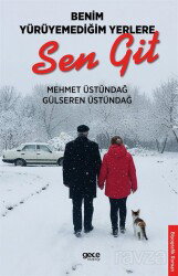 Benim Yürüyemediğim Yerlere Sen Git - Gece Kitaplığı