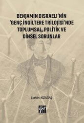 Benjamin Disraeli'nin 'Genç İngiltere Trilojisi'nde Toplumsal, Politik ve Dinsel Sorunlar - Gazi Kitabevi