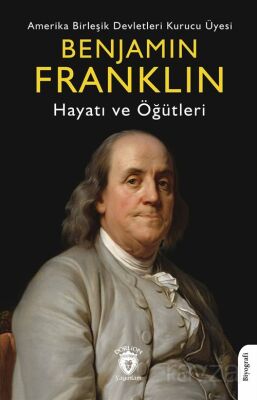 Benjamin Franklin Hayatı ve Öğütleri - 1