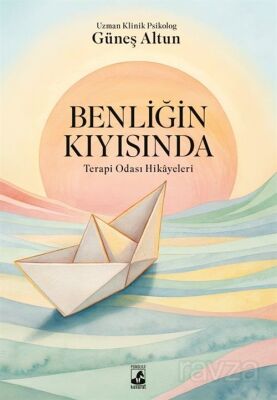 Benliğin Kıyısında: Terapi Odası Hikayeleri - 1