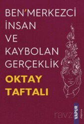 Ben'merkezci İnsan ve Kaybolan Gerçeklik - Vapur Yayınları